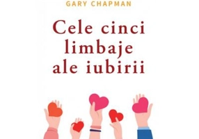 Cele cinci limbaje ale iubirii. Editia a 6-a - Gary Chapman