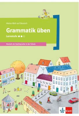 Grammatik üben - Lernstufe 2. Deutsch als Zweitsprache in der Schule - Denise Doukas-Handschuh