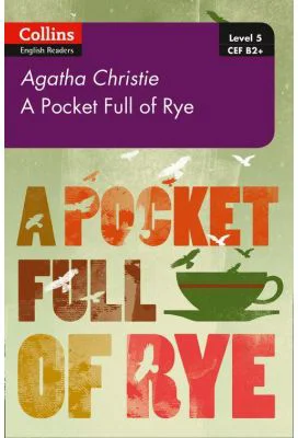 Pocket Full of Rye. Level 5, B2+ - Agatha Christie