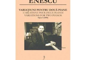 Variatiuni pentru 2 piane op. 5 / 1898 - George Enescu