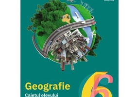 Geografie. Caietul elevului clasa a 6-a - Carmen-Camelia Radulescu
