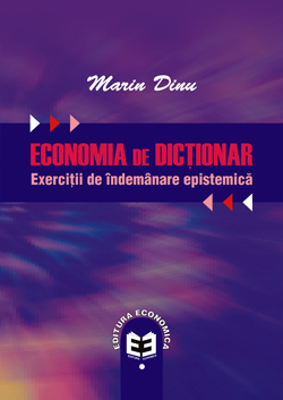 Economia de dictionar. Exercitii de indemanare epistemica - Marin Dinu