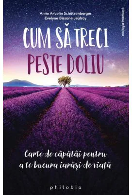 Cum sa treci peste doliu - Anne Ancelin Schutzenberger