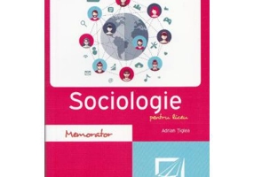 Memorator de sociologie pentru liceu Editia 2017 - Adrian Tiglea
