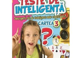Teste de inteligenta. Descopera cat de inteligent este copilul tau! Cartea 3 - Sadhna Syal