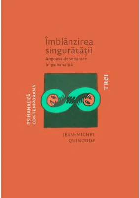 Imblanzirea singuratatii. Angoasa de separare in psihanaliza