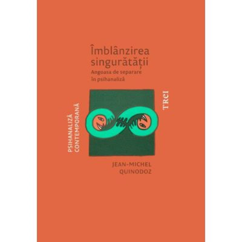 Imblanzirea singuratatii. Angoasa de separare in psihanaliza