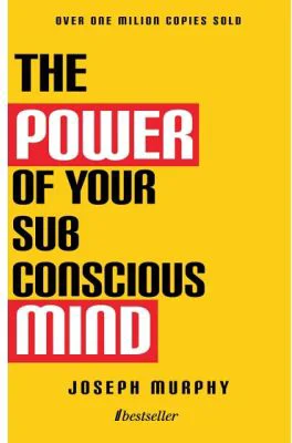 The Power of Your Subconscious Mind