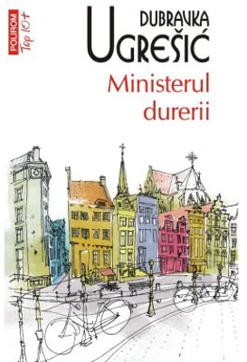 Ministerul durerii (editie de buzunar) - Dubravka Ugresic