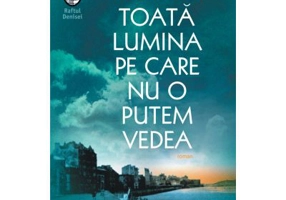 Toata lumina pe care nu o putem vedea - Anthony Doerr