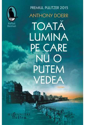 Toata lumina pe care nu o putem vedea - Anthony Doerr