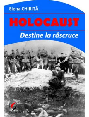 Holocaust. Destine la rascruce - Elena Chirita