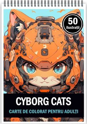 Carte de colorat pentru adulti, 50 de ilustratii, Cyborg Cats