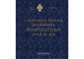 Casatorie si feciorie in gandirea Sfantului Ioan Gura de Aur