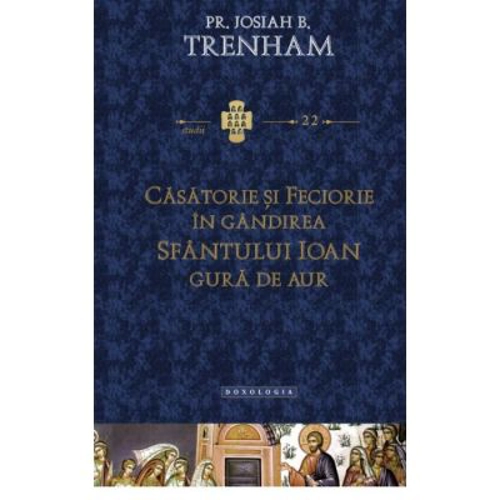 Casatorie si feciorie in gandirea Sfantului Ioan Gura de Aur