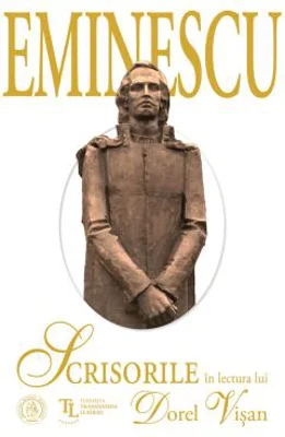 Eminescu - Scrisorile in lectura lui Dorel Visan