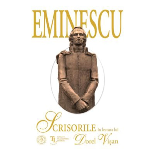 Eminescu - Scrisorile in lectura lui Dorel Visan