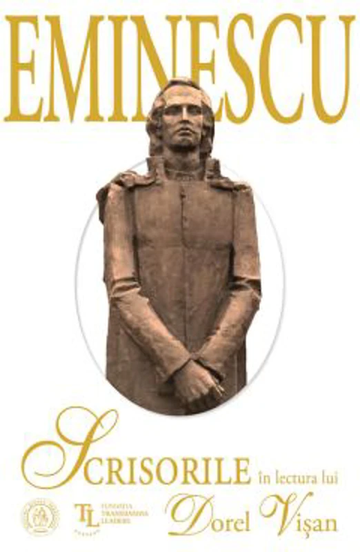 Eminescu - Scrisorile in lectura lui Dorel Visan