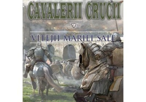 Cavalerii Crucii - Volumul 7. Vitejii Mariei Sale - Andrei Breaban