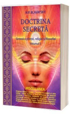 Doctrina secreta. Sinteza a stiintei, religiei si filozofiei, volumul 5 - H. P. Blavatsky