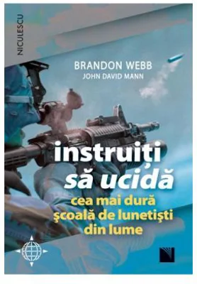 Instruiti sa ucida. Cea mai dura scoala de lunetisti din lume - Brandon Webb, John David Mann