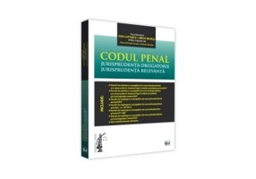 Codul penal. Jurisprudenta obligatorie. Jurisprudenta relevanta. Editie ingrijita de Alina Adriana Arseni, Adrian Sandru