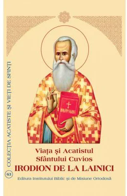 Viata si Acatistul Sfantului Cuvios Irodion de la Lainici