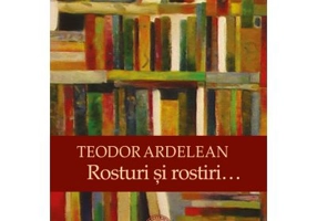 Rosturi si rostiri… - Teodor Ardelean