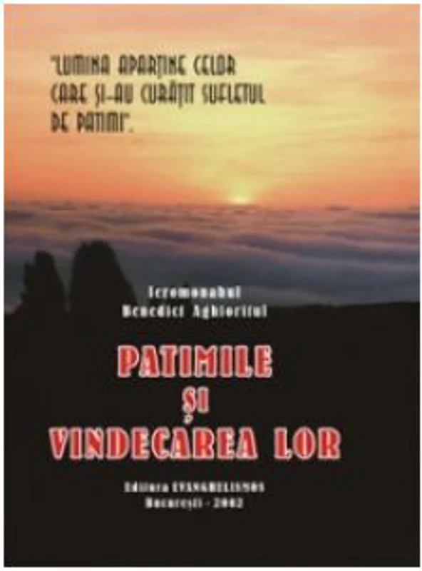 Patimile si vindecarea lor - Ieromonah Benedict Aghioritul