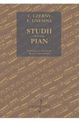 C. Czerny, E. Gnesina. Studii pentru pian. Indrumari si exercitii de Maria Cernovodeanu