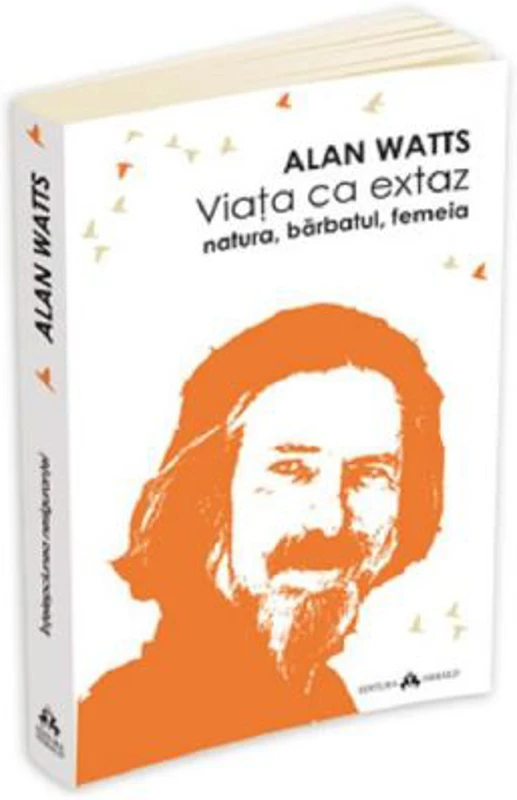 Viata ca extaz. Natura, barbatul, femeia