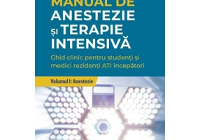Manual de anestezie si terapie intensiva. Volumul 1. Anestezie - Gabriel Gurman