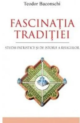 Fascinatia traditiei - Teodor Baconschi