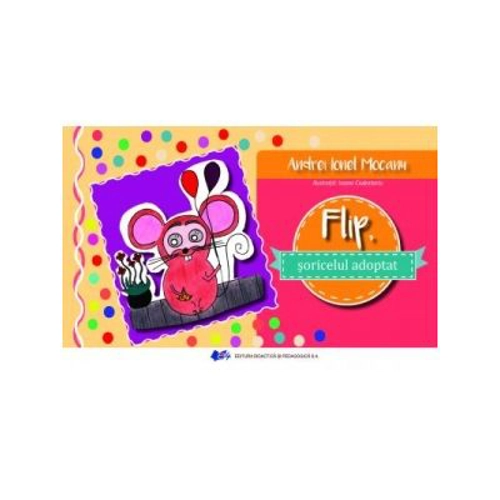 Flip, soricelul adoptat - Andrei Ionel Mocanu