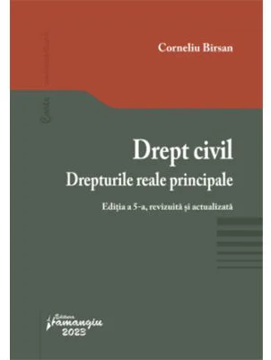 Drept civil. Drepturile reale principale. Editia a 5-a - Corneliu Birsan