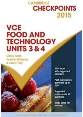 Cambridge Checkpoints VCE Food Technology Units 3 and 4 2015 - Glenis Heath, Heather McKenzie, Laurel Tully