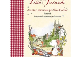 Tilda Soricela. Aventuri minunate pe Aleea Florilor. Povesti de toamna si de iarna. Partea I
