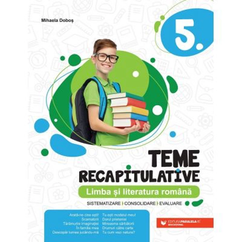 Teme recapitulative. Limba si literatura romana. Clasa a 5-a - Mihaela Dobos