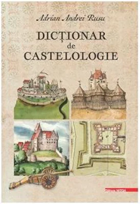 Dictionar de castelologie - Adrian Andrei Rusu