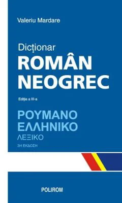 Dictionar roman-neogrec. Editia a III-a, revazuta si adaugita - Valeriu Mardare