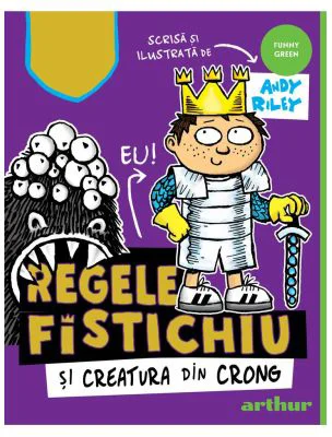 Regele Fistichiu si Creatura din Crong - Andy Riley