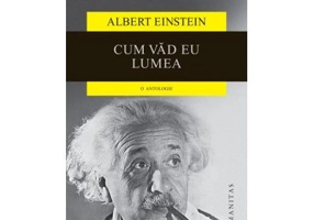 Cum vad eu lumea. O antologie - Albert Einstein
