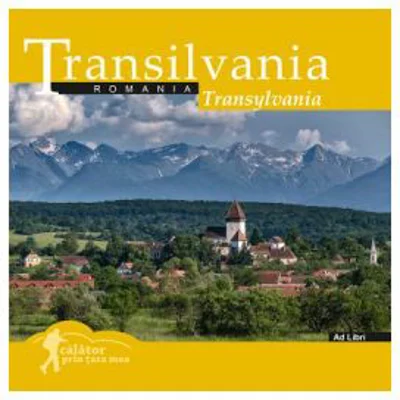 Calator prin tara mea. Transilvania