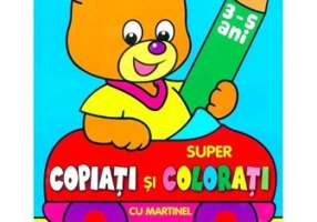 Super copiati si colorati cu Martinel - 3-5 ani
