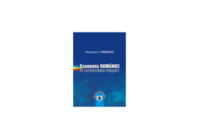 Economia Romaniei in complexitatea integrarii - Gheorghe H. Popescu
