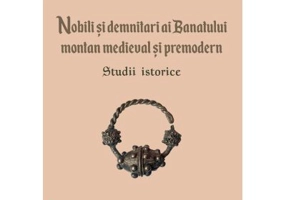 Nobili si demnitari ai Banatului Montan medieval si premodern. Studii istorice - Ligia Boldea