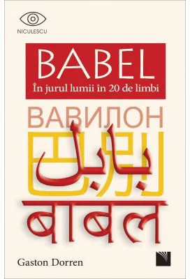BABEL. In jurul lumii in 20 de limbi - Gaston Dorren