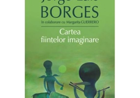 Cartea fiintelor imaginare - Jorge Luis Borges
