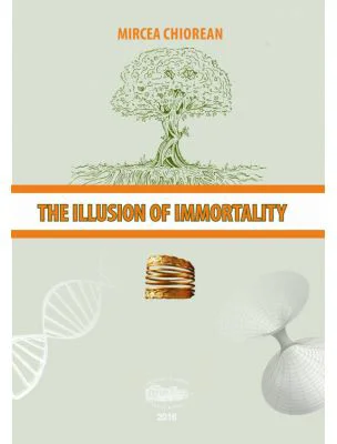 The illusion of immortality - Mircea Chiorean