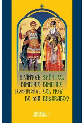 Sfantul Dimitrie Izvoratorul de Mir. Sfantul Dimitrie cel Nou Basarabov